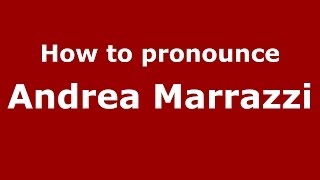 How to pronounce Andrea Marrazzi
