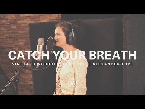 CATCH YOUR BREATH [Official Live-In-Studio] | Vineyard Worship feat. Jodie Alexander-Frye