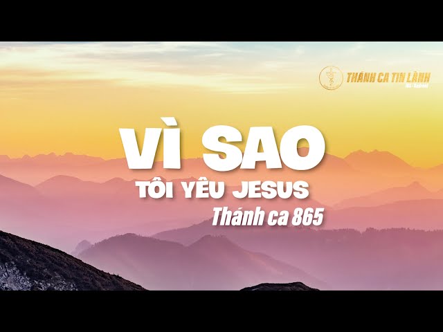 THÁNH CA 865 | VÌ SAO TÔI YÊU GIÊ XU | KARAOKE THÁNH CA TIN LÀNH