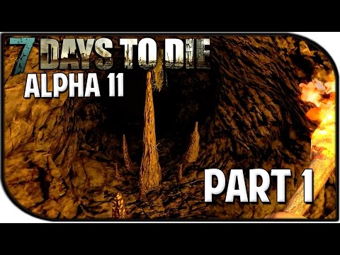 7 Days to Die Alpha 11 Gameplay Part 1 - "ALPHA 11, CAVES, BOWS, BRIDGES & MORE"