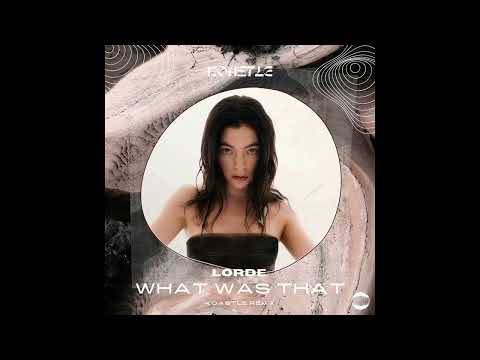Lorde - What Was That (Koastle Remix)