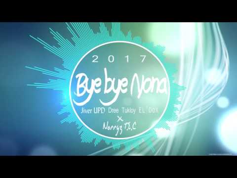 Bye Bye Nona   Jiver UPD x Dree Tukloy x EL'DoX x Norrys T E C_official_music_lyric_