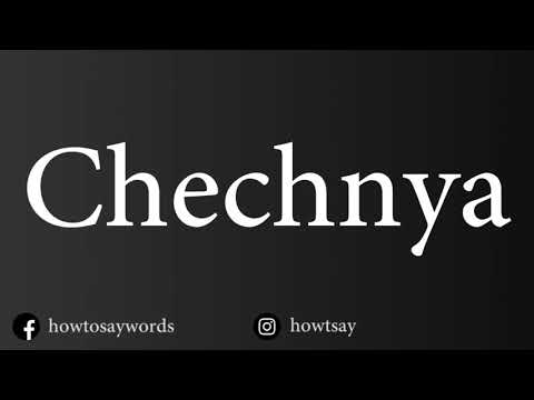 How To Pronounce Chechnya