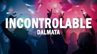 Incontrolable - Dalmata | (LETRA)