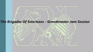 The Brigades Of Selections - Grandmaster Jam Session (Official Music)
