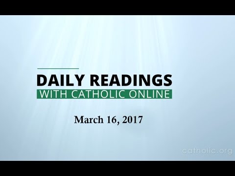 Click to Watch the Daily Reading for Thursday, March 16th, 2017 video