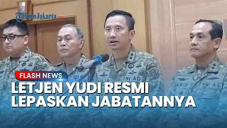 Pernyataan Lengkap Letjen Yudi Abrimantyo Lepaskan Jabatan Kabais TNI Buntut Teror Air Keras