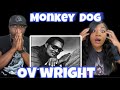 This Is So Much Fun!!!  O.V. WRIGHT - MONKEY DOG (Reaction)