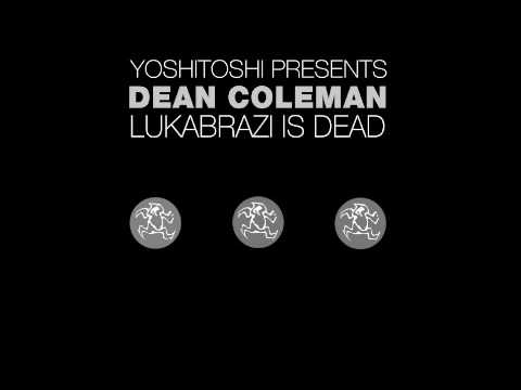 Dean Coleman - Lukabrazi is Dead