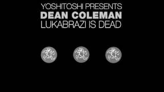Dean Coleman - Lukabrazi is Dead