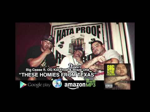 These Homies From Texas - Big Cease ft. OG Kid Frost & Braze One