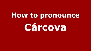 How to pronounce Cárcova