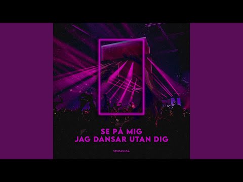 SE PÅ MIG JAG DANSAR UTAN DIG