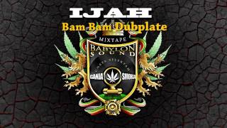 IJAH - Bam Bam (Dubplate BABYLON SOUND)