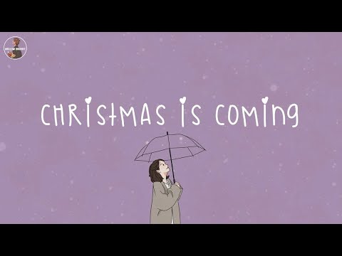 Christmas is coming 🎄 Christmas 2025 ~ Songs that make u feel Christmas vibe closer