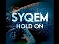 SYQEM - HOLD ON (NEW SONG 2014) 