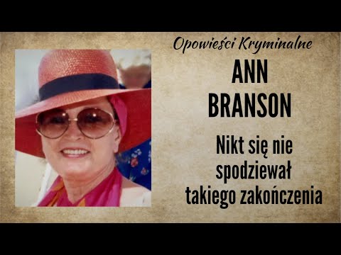 Historia Ann Branson || Kto to zrobił milionerce? || Opowieści Kryminalne
