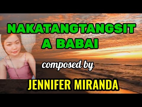 Nakatangtangsit ka a Babai | Lyrics by Jennifer Miranda