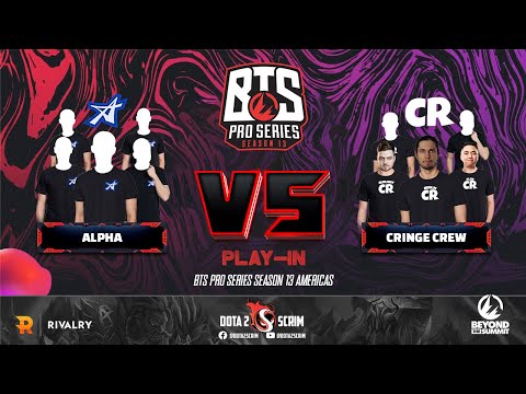 Alpha vs Cringe Crew - BTS Pro Series Season 13: Americas - Play-Ins - UB Semifinals - BO3