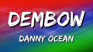 Danny Ocean - Dembow (Letra\Lyrics)