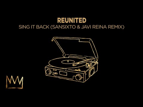 ReUnited – Sing it Back (Sansixto & Javi Reina Remix)
