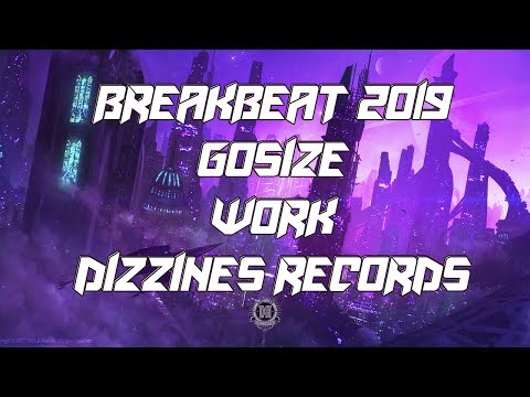 Breakbeat Music 2019 / GOSIZE - WORK (Original Mix) Breaks - Nu Skool
