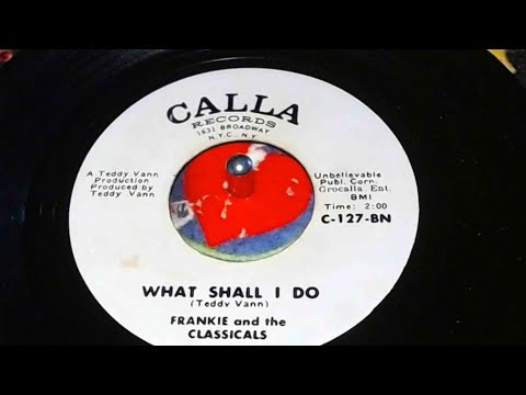Northern Soul  - Frankie & The Classicals  - What Shall I Do -  Calla Demo