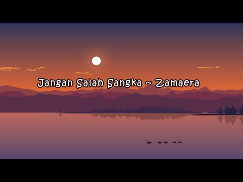 JANGAN SALAH SANGKA - Zamaera (lirik)