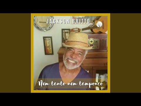Nem Tanto Nem Tampouco - Jackson Britto