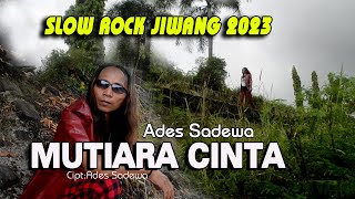 Download lagu Slow Rock Jiwang 2023 - Mutiara Cinta - Ades Sadewa - Lagu Baper Bingit mp3