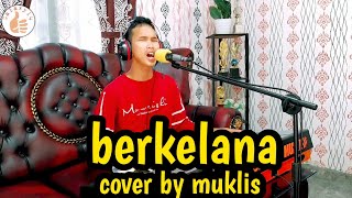 Download lagu BERKELANA (RHOMA IRAMA) COVER BY MUKLIS #dangdut ORGEN TUNGGAL mp3