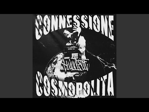 Connessione Cosmopolita (feat. Baggy, McGyver, Ness One, Ill'j, Astro, Clood, Ellmatic, Chief...