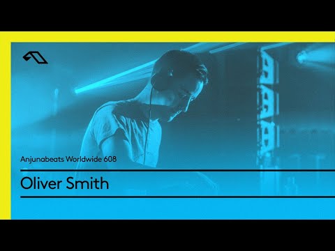 Anjunabeats Worldwide 608 with Oliver Smith