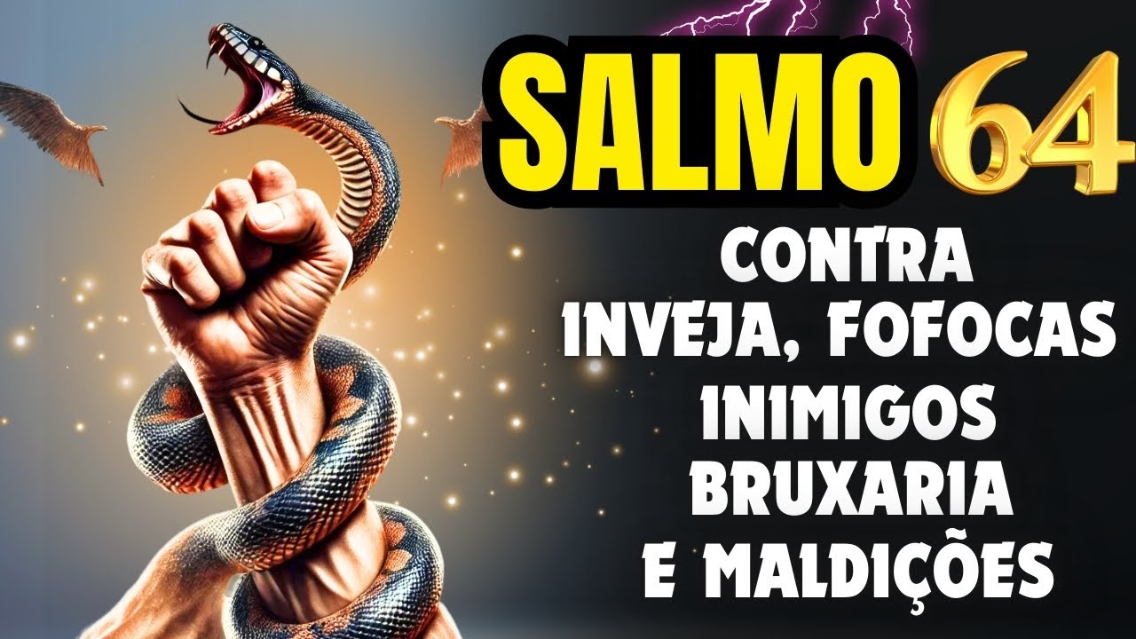 SALMO MUITO FORTE PARA DESTRUIR INIMIGOS, FOFOQUEIROS, INVEJOSOS, BRUXARIAS E MALDIÇÕES. SALMO 64