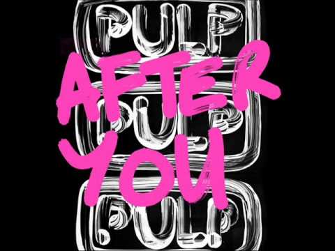 Pulp - After You