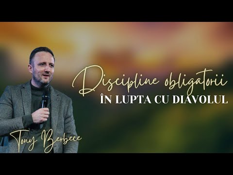 Discipline obligatorii in lupta cu Diavolul | mesaj de Toni Berbece