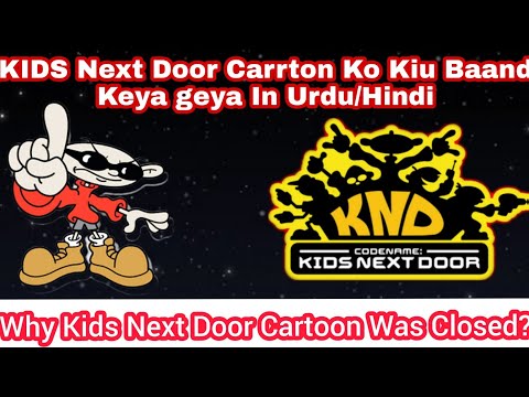 Codename : Kids Next Door Cartoon Ko Kiu Baand keya Geya Urdu/Hindi | Why Kids next Door was Closed