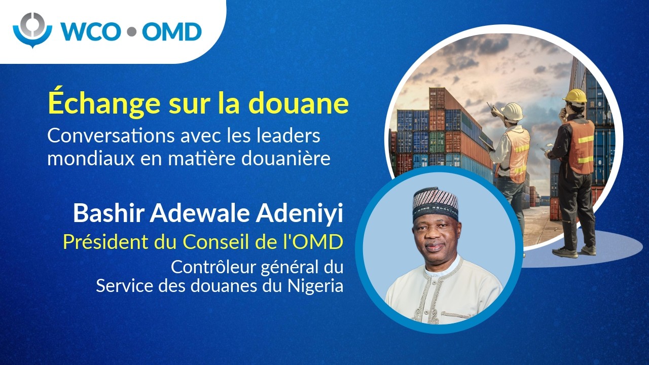 La facilitation des échanges et la lutte contre la fraud: contrôleur général des douanes du Nigeria
