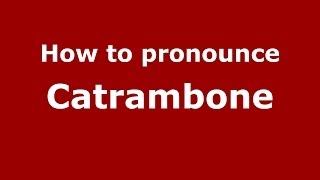 How to pronounce Catrambone