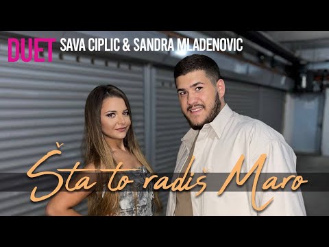 SAVA CIPLIC I SANDRA MLADENOVIĆ - ŠTA TO RADIŠ MARO - official cover 2023
