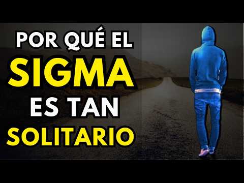 Por Qué Los Hombres Sigma Son Tan SOLITARIOS