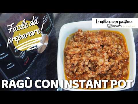 Ragù con Instant Pot facile e veloce | Ricetta spiegata passo passo
