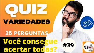 QUIZ DE CONHECIMENTOS GERAIS #39 