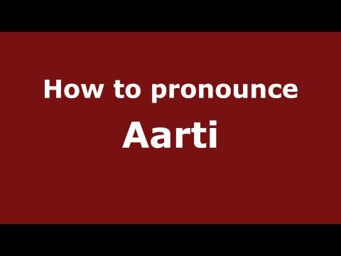 How to pronounce Aarti