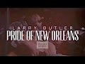 Larry Butler - Pride of New Orleans