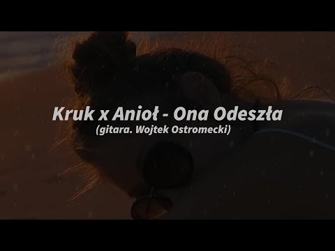 Kruk x Anioł - Ona Odeszła (gitara. Wojtek Ostromecki)