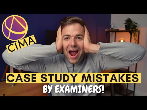 CIMA Examiners Identify Student Mistakes in Case Studies!! AVOID THESE!