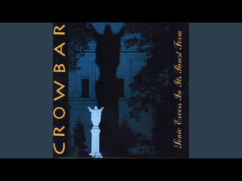 Crowbar To Build a Mountain song