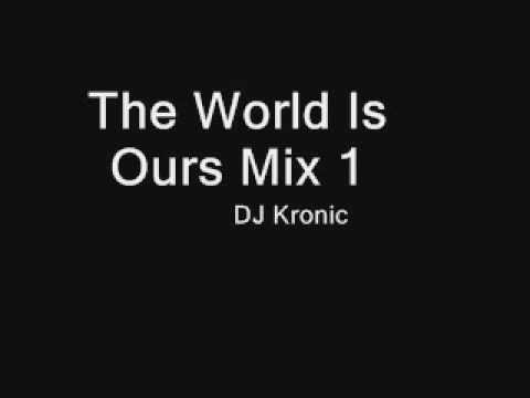 The World Is Ours Mix 1 - DJ Kronic