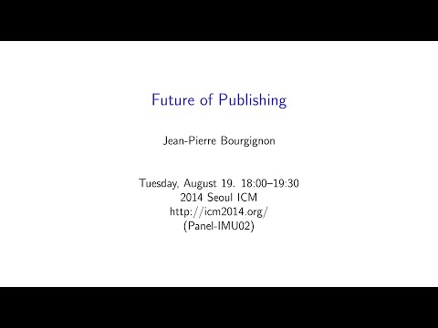 ICM2014 VideoSeries PA12: Future of Publishing on Aug19Tue